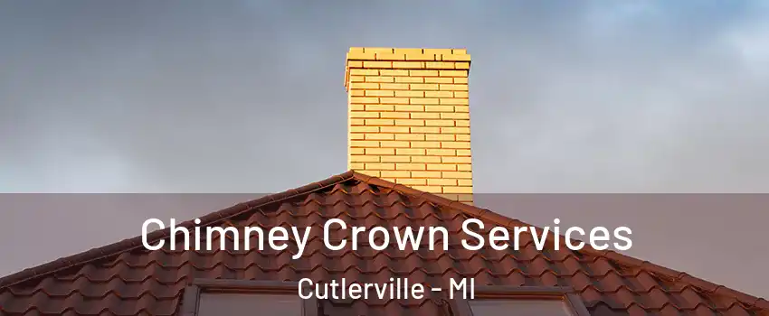 Chimney Crown Services Cutlerville - MI