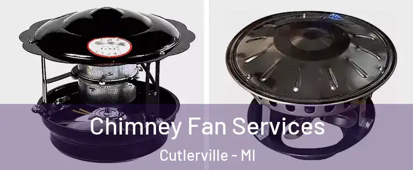  Chimney Fan Services Cutlerville - MI