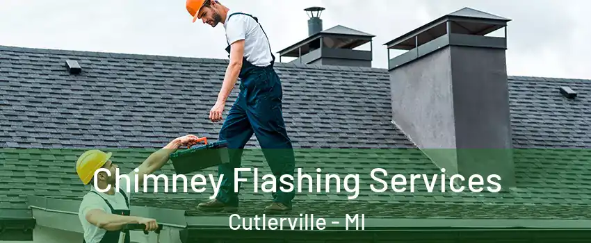 Chimney Flashing Services Cutlerville - MI