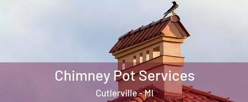  Chimney Pot Services Cutlerville - MI