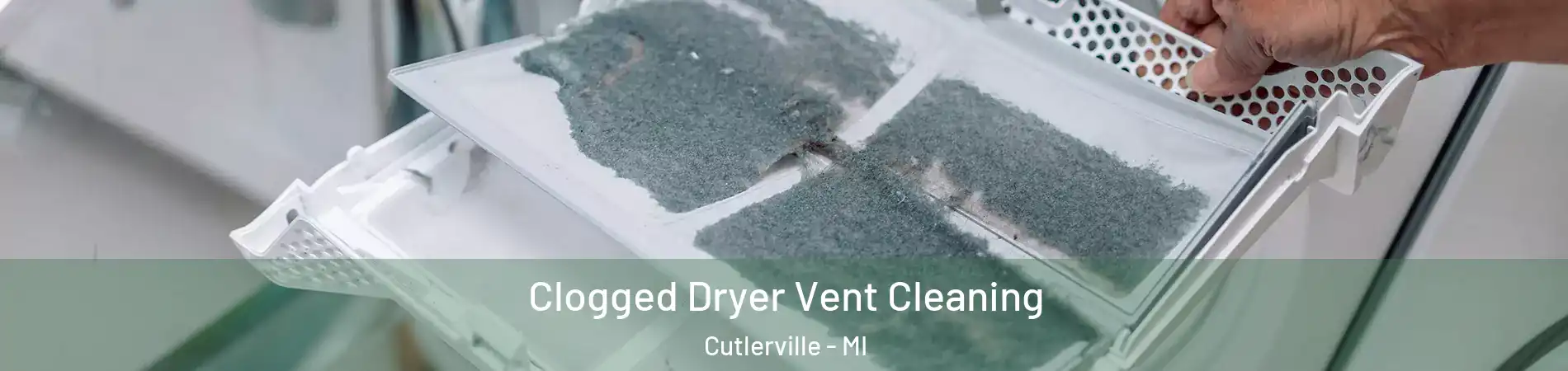  Clogged Dryer Vent Cleaning Cutlerville - MI