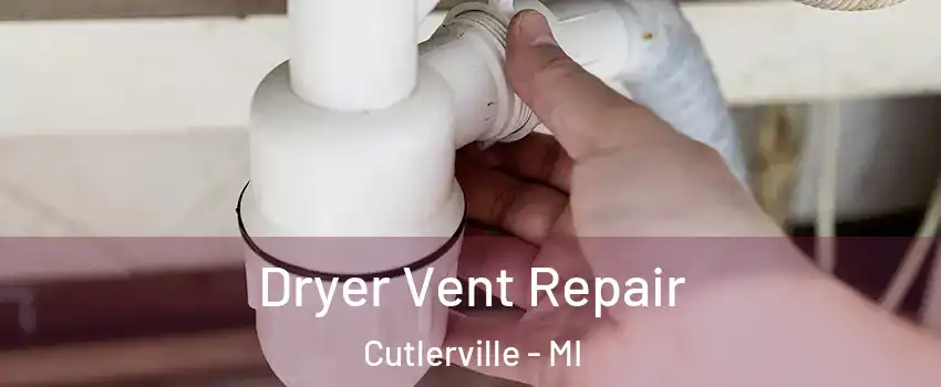  Dryer Vent Repair Cutlerville - MI