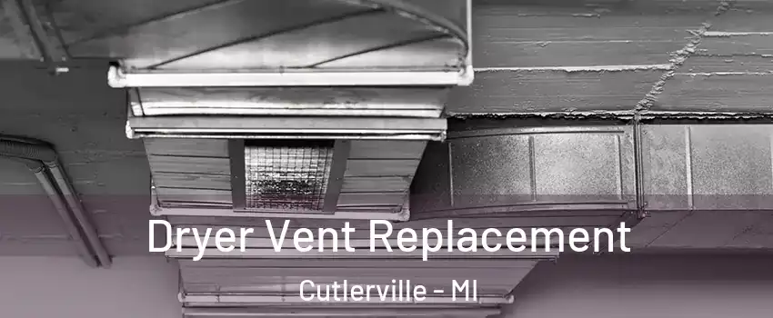  Dryer Vent Replacement Cutlerville - MI