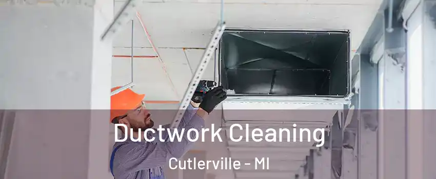  Ductwork Cleaning Cutlerville - MI