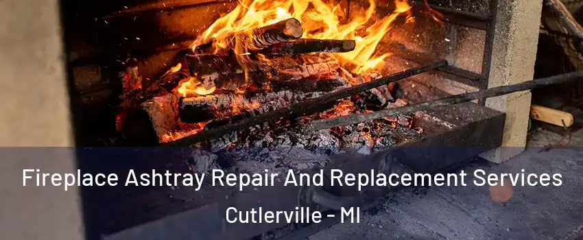  Fireplace Ashtray Repair And Replacement Services Cutlerville - MI