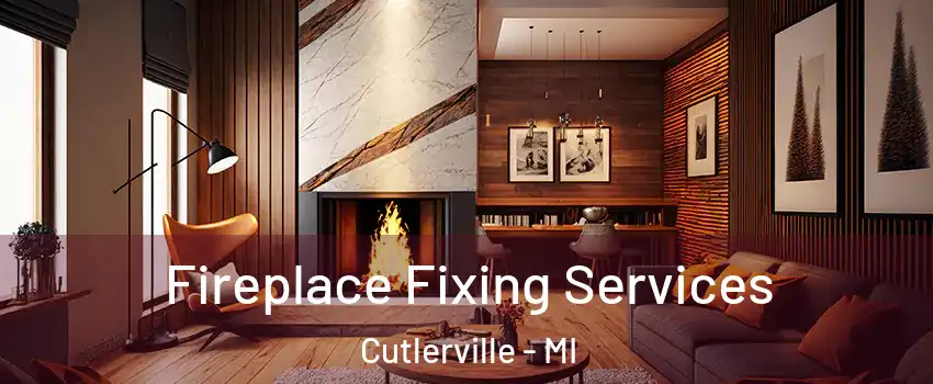  Fireplace Fixing Services Cutlerville - MI
