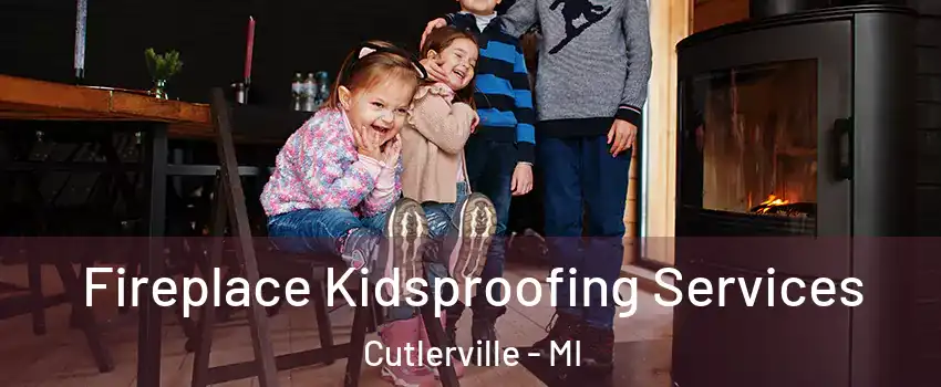  Fireplace Kidsproofing Services Cutlerville - MI