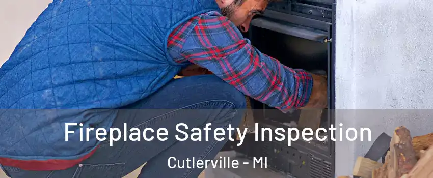  Fireplace Safety Inspection Cutlerville - MI