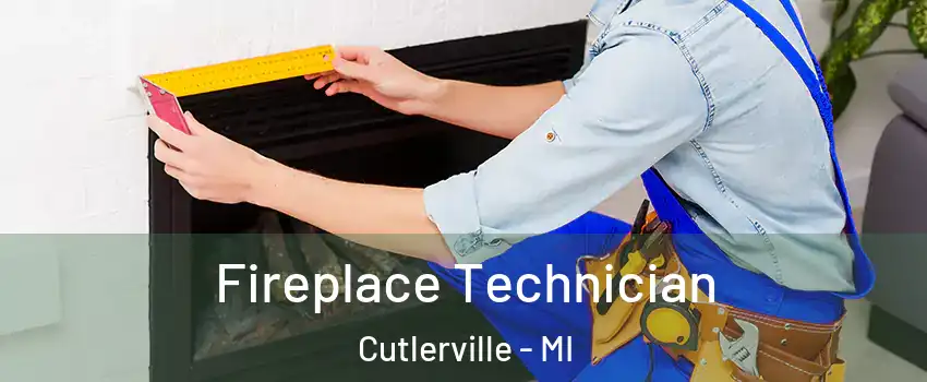 Fireplace Technician Cutlerville - MI