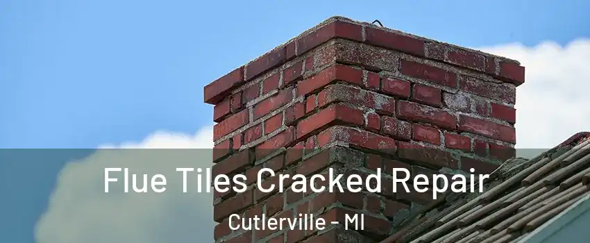  Flue Tiles Cracked Repair Cutlerville - MI