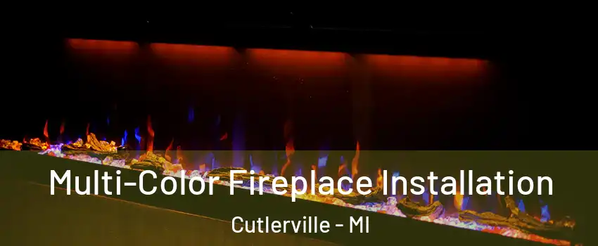  Multi-Color Fireplace Installation Cutlerville - MI