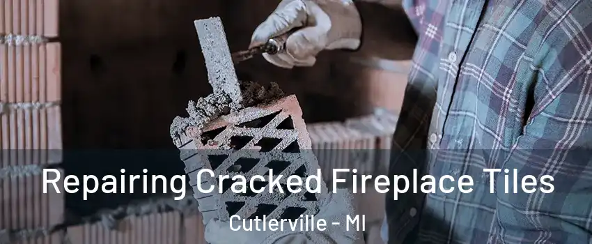  Repairing Cracked Fireplace Tiles Cutlerville - MI