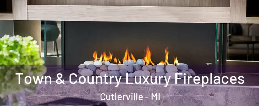  Town & Country Luxury Fireplaces Cutlerville - MI