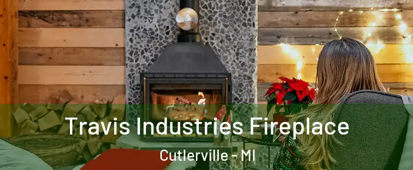  Travis Industries Fireplace Cutlerville - MI